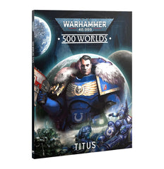 Warhammer 40k - 500 Worlds: Titus – The Battle for Unity Begins (PREORDER) | Gamers Paradise