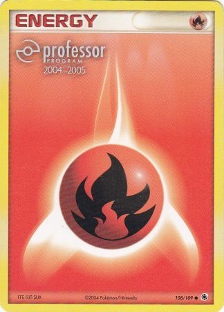Fire Energy (108/109) (2004 2005) [Professor Program Promos] | Gamers Paradise